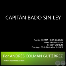 CAPITÁN BADO SIN LEY - Por ANDRÉS COLMÁN GUTIÉRREZ - Domingo, 06 de Diciembre de 2020